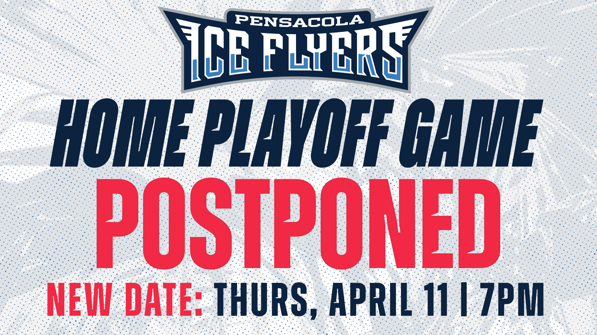 Game 1 – Postponed Due To Severe Weather | Pensacola Ice Flyers